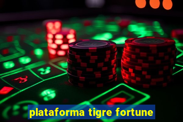 plataforma tigre fortune