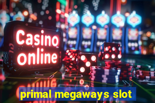 primal megaways slot