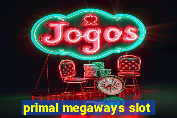 primal megaways slot