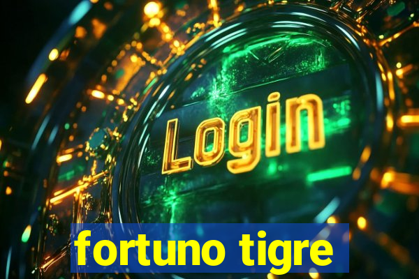 fortuno tigre