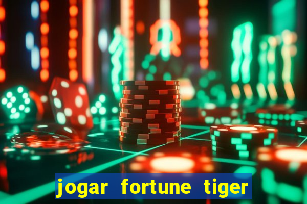 jogar fortune tiger modo demo