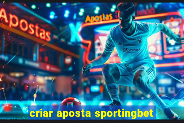 criar aposta sportingbet