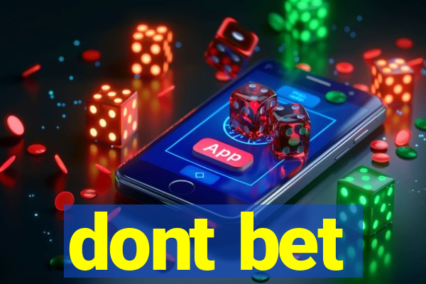 dont bet