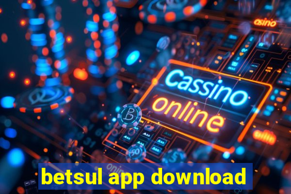 betsul app download