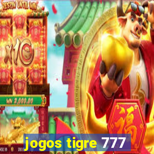 jogos tigre 777