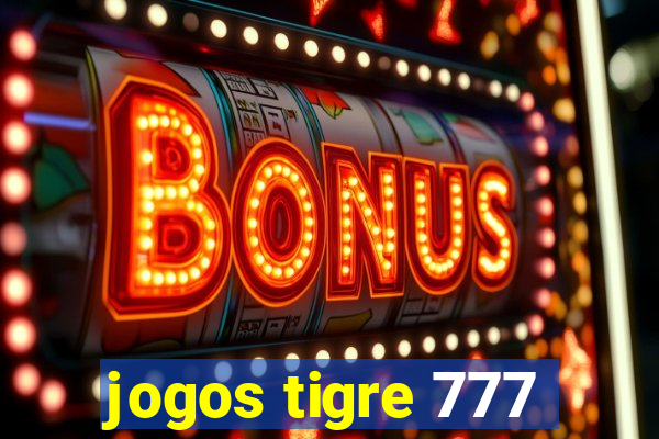 jogos tigre 777