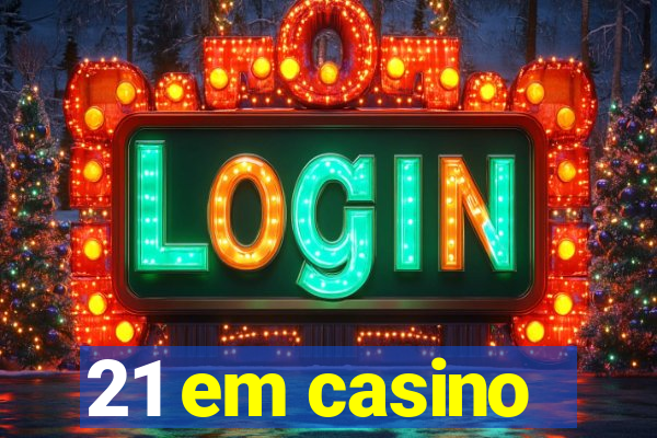 21 em casino