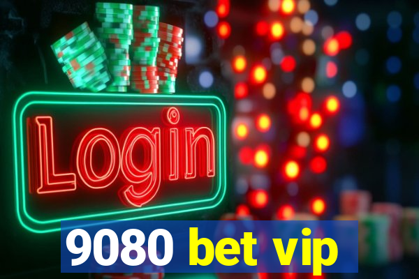 9080 bet vip