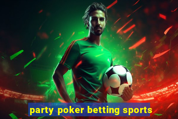 party poker betting sports