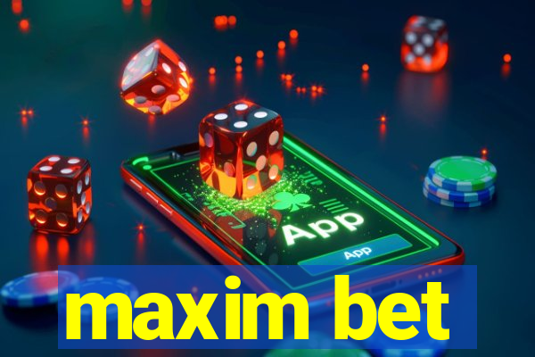 maxim bet