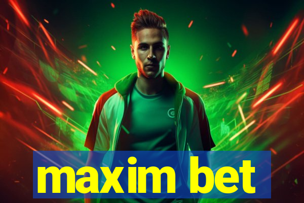 maxim bet