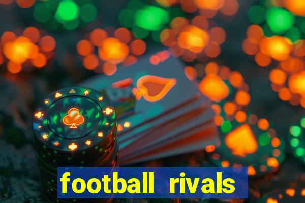 football rivals energia infinita