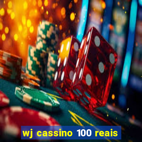 wj cassino 100 reais