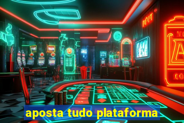 aposta tudo plataforma