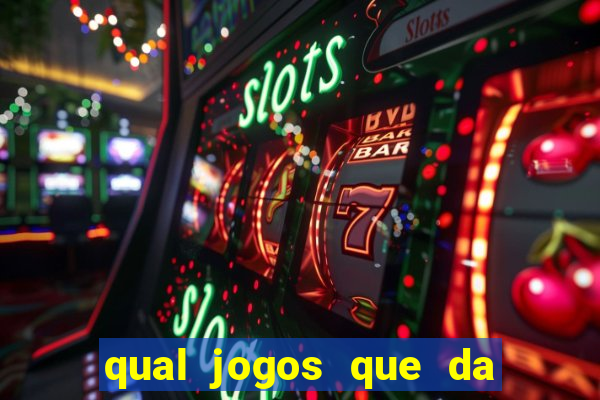 qual jogos que da dinheiro de verdade