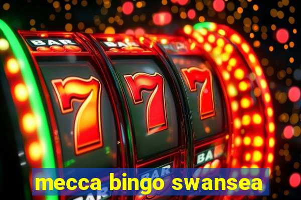 mecca bingo swansea