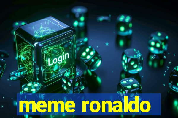 meme ronaldo