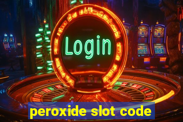 peroxide slot code