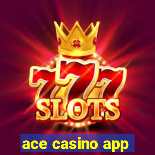 ace casino app