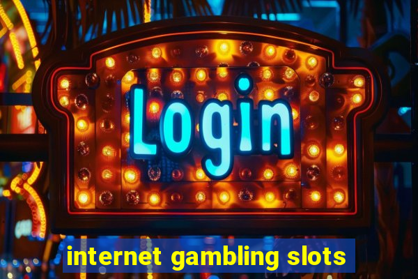 internet gambling slots