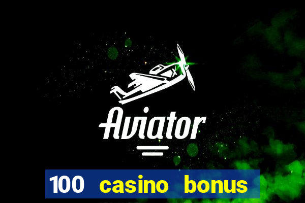 100 casino bonus in deutschland