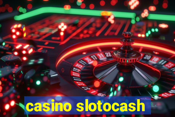 casino slotocash