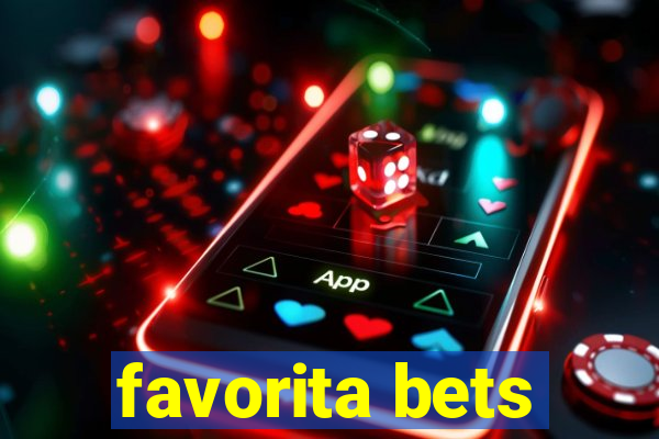 favorita bets