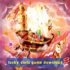 lucky slots game download