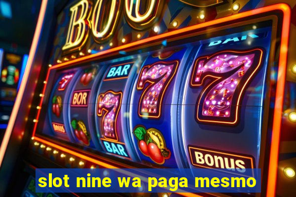 slot nine wa paga mesmo