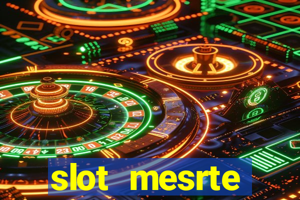 slot  mesrte