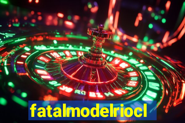 fatalmodelrioclaro