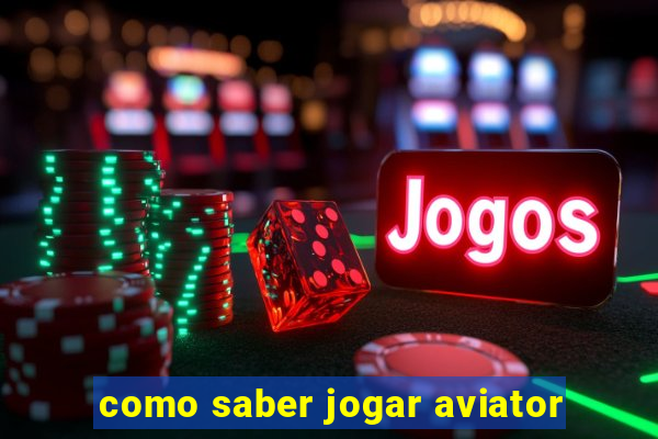 como saber jogar aviator