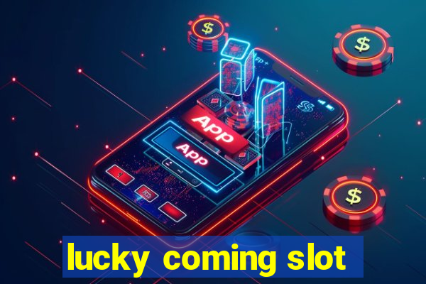 lucky coming slot