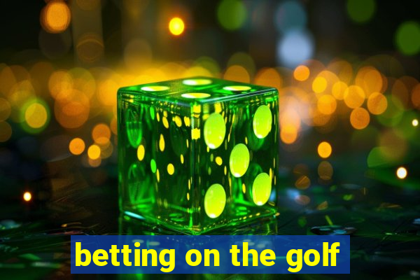 betting on the golf