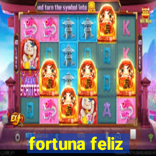 fortuna feliz