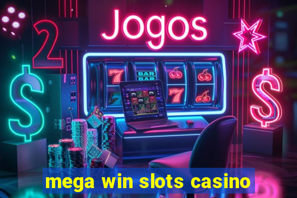 mega win slots casino