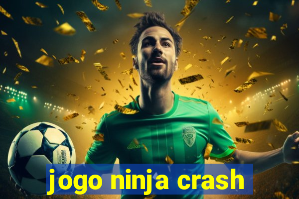 jogo ninja crash