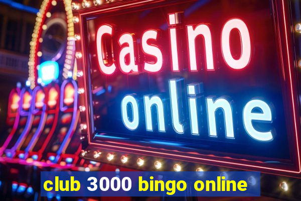 club 3000 bingo online