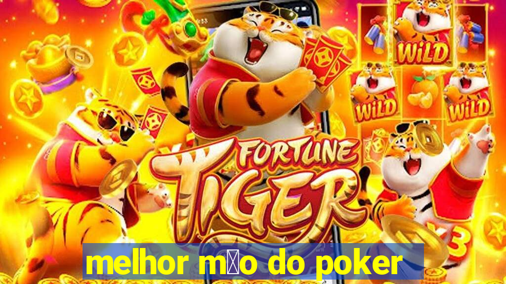 melhor m茫o do poker