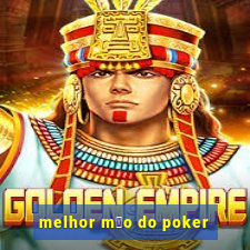 melhor m茫o do poker