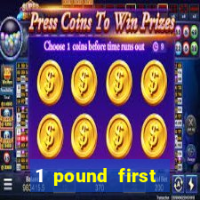 1 pound first deposit casino