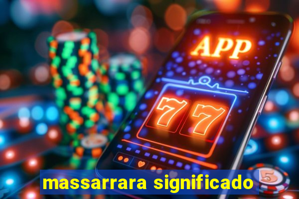 massarrara significado