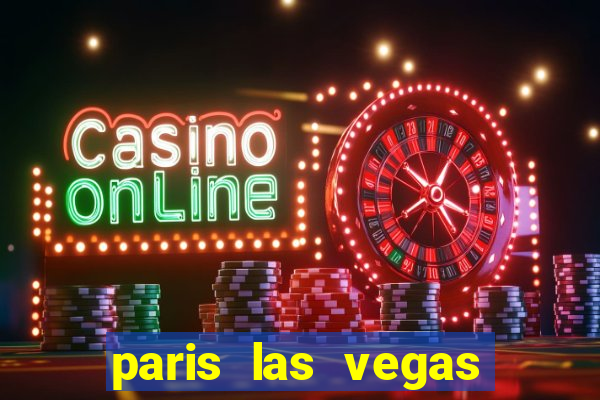 paris las vegas hotel and casino