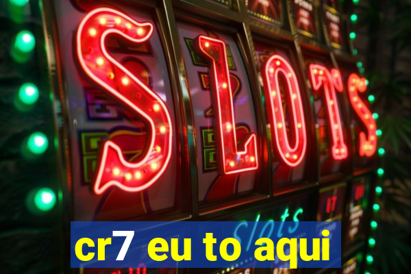 cr7 eu to aqui