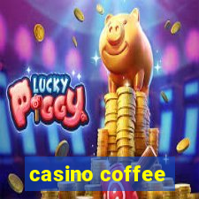 casino coffee