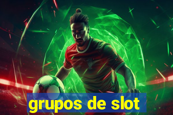 grupos de slot