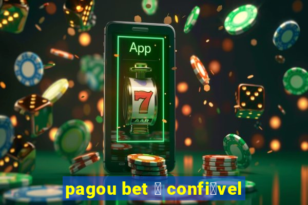 pagou bet 茅 confi谩vel