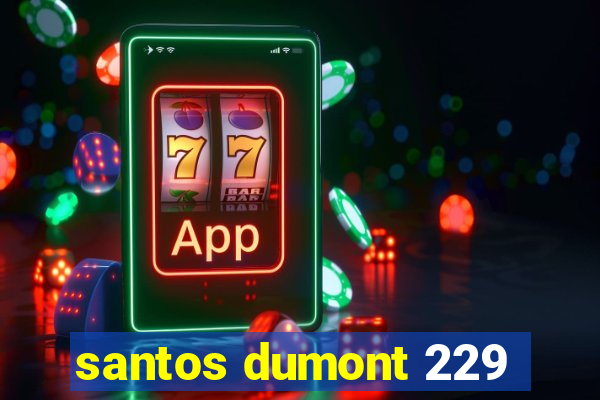 santos dumont 229