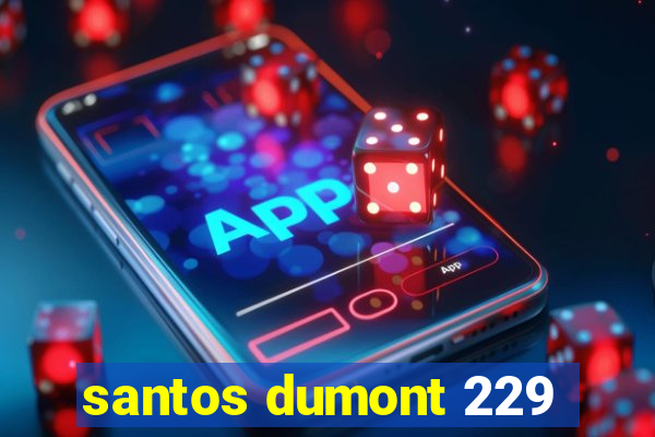 santos dumont 229