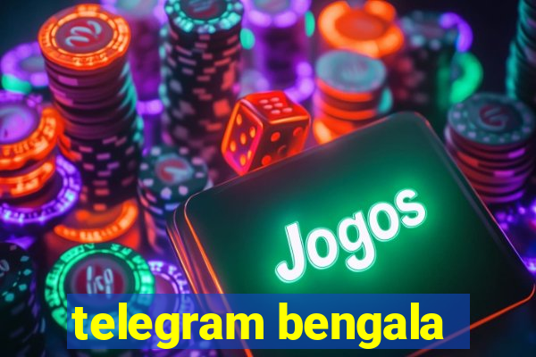 telegram bengala